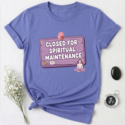Closed for Spiritual Maintenance 2 T-Shirt