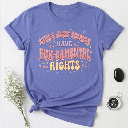 Girls Just Wanna Have Fun-Damental Rights - 4 T-Shirt