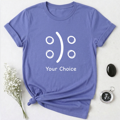 Your Choice T-Shirt