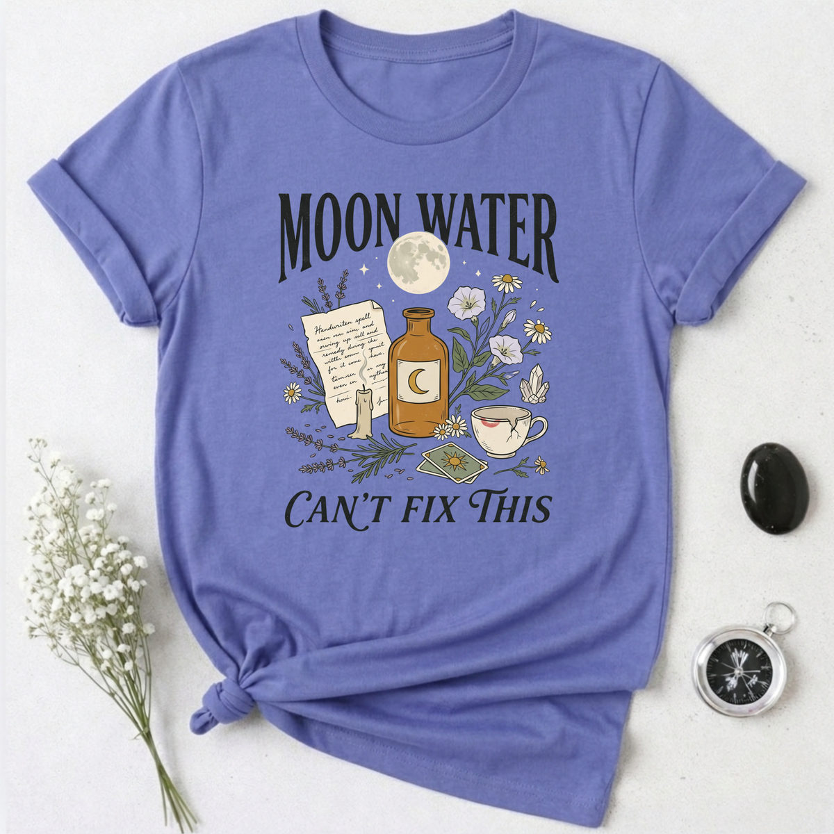 Moon Water Can't Fix This T-Shirt