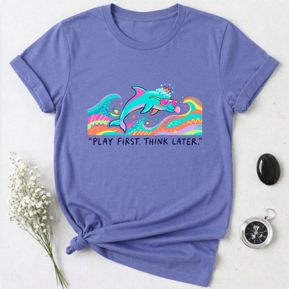 Play First. Think Later T-Shirt