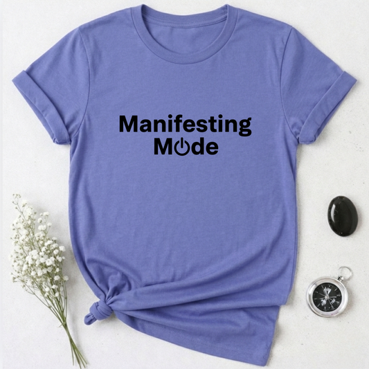Manifesting Mode T-Shirt