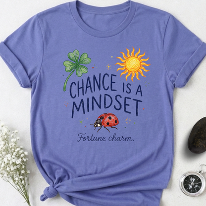 Chance Is A Mindset T-Shirt