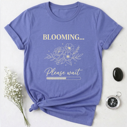 Blooming ... Please Wait T-Shirt