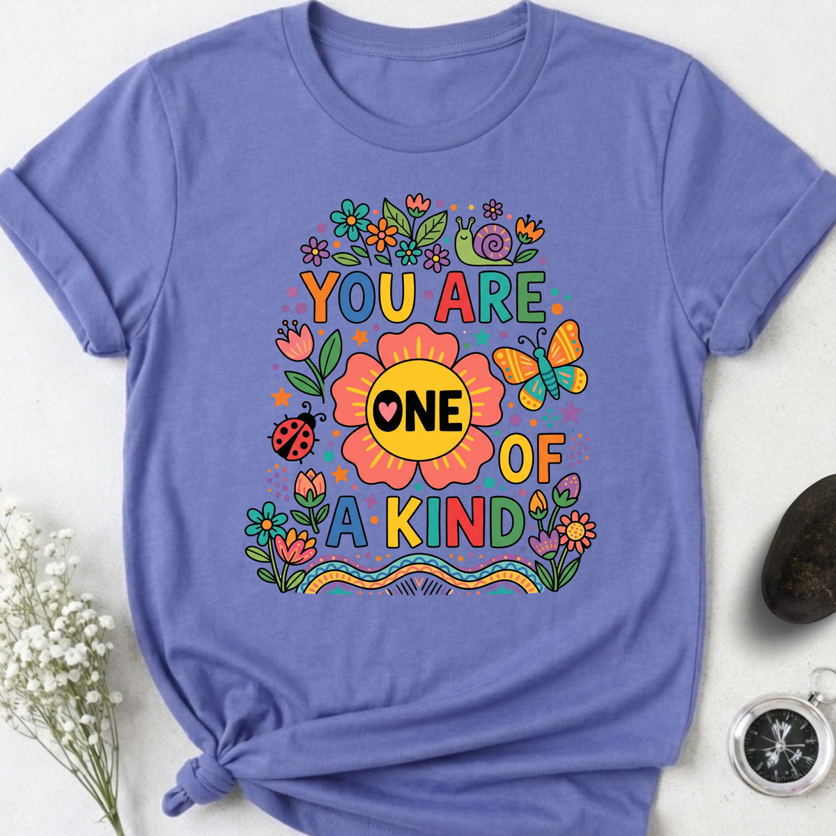You Are One Of A KInd T-Shirt