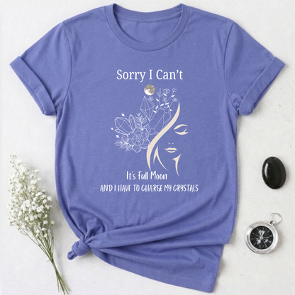 I Have To Charge My Crystals T-shirt