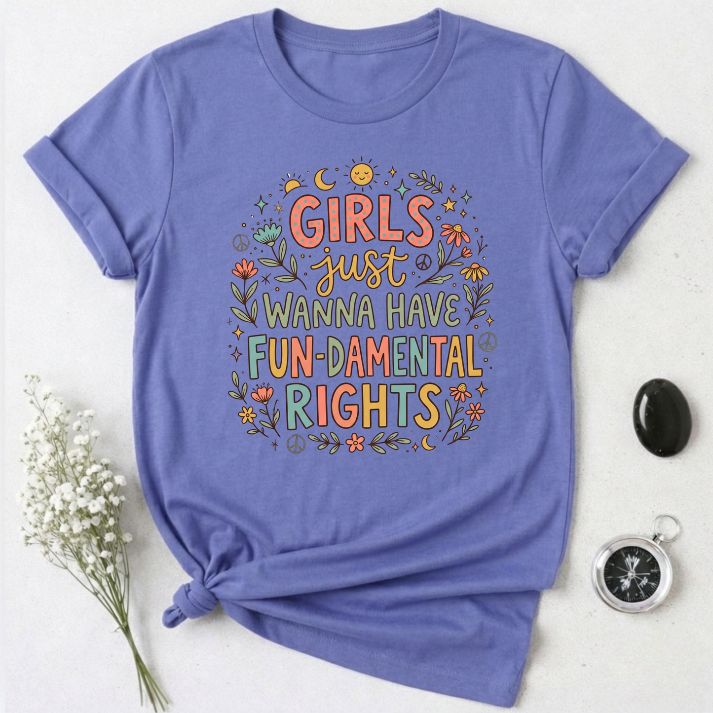 Girls Just Wanna Have Fun-damental Rights -1  T-Shirt