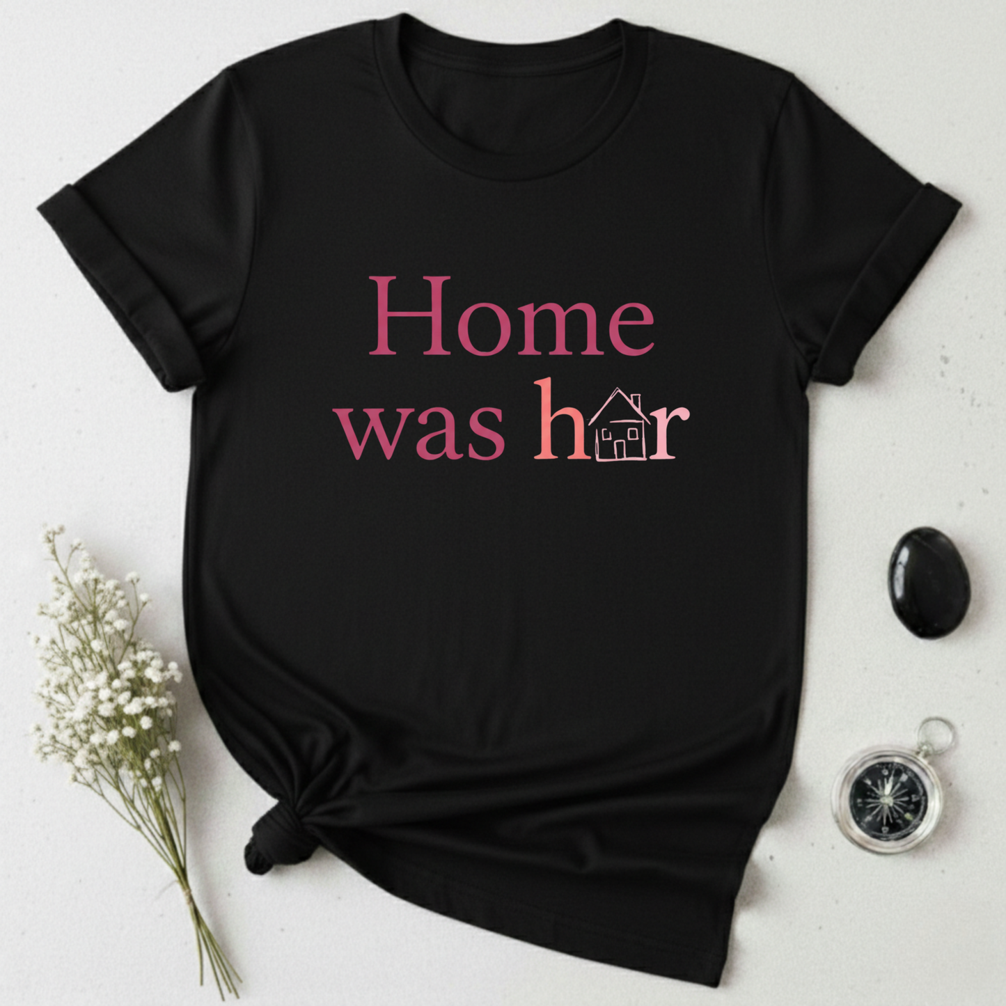 Home was Her T-Shirt