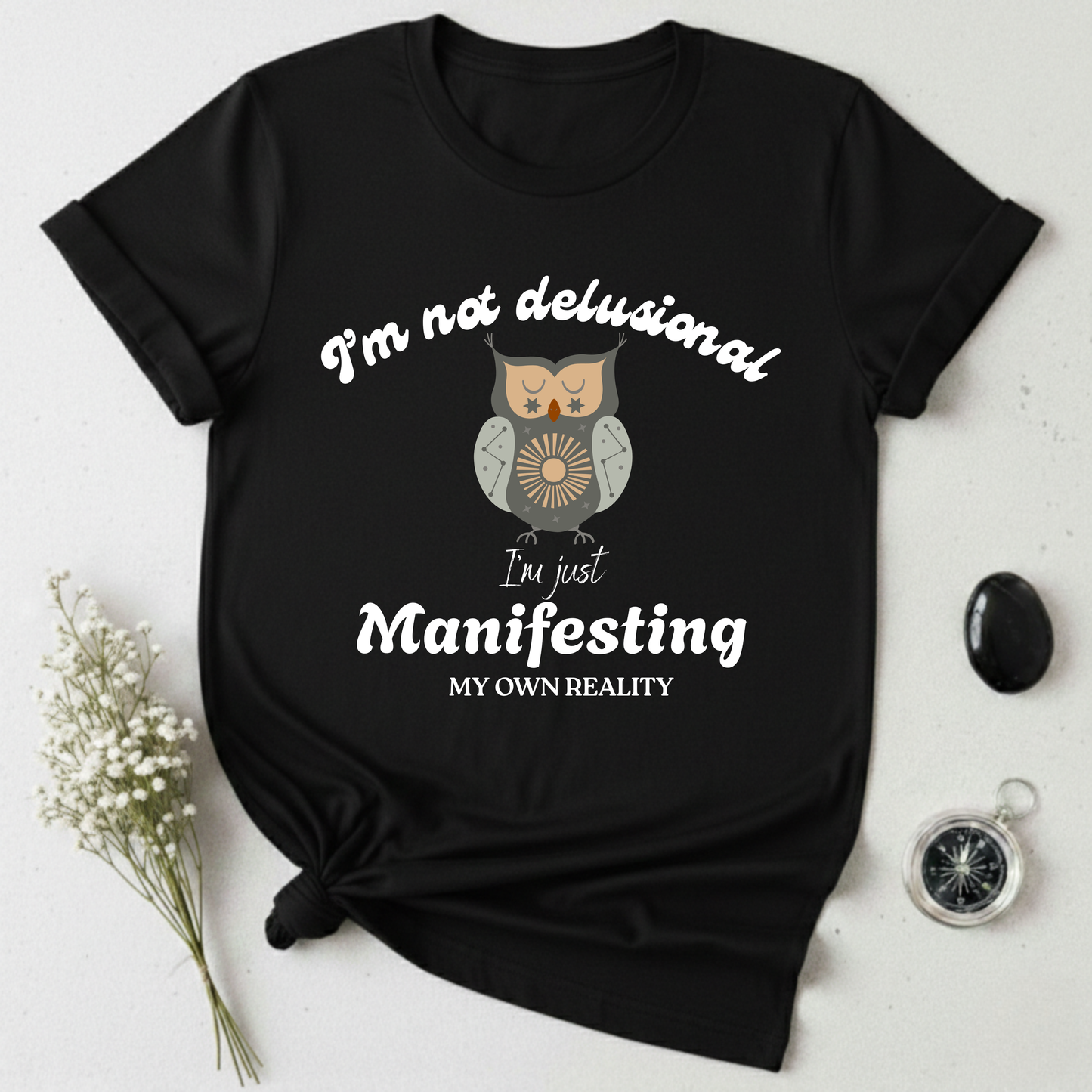 I'm Not Delusional T-Shirt