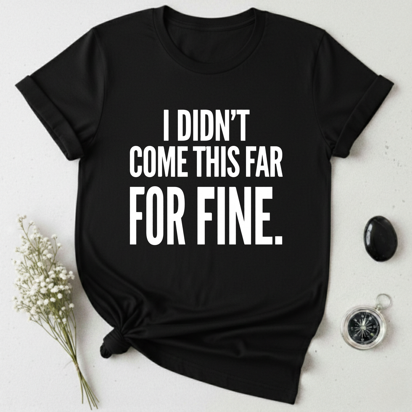 Not Here For Fine T-Shirt