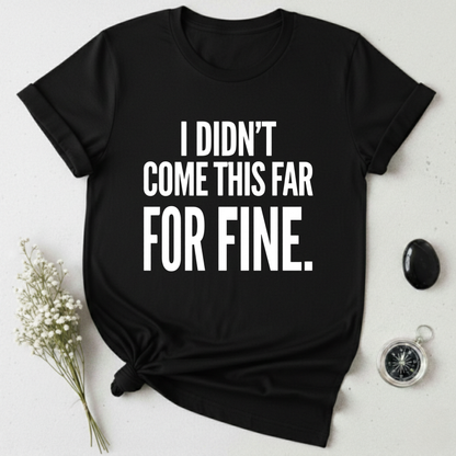 Not Here For Fine T-Shirt