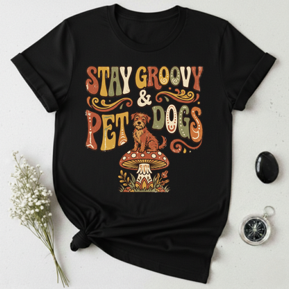 Stay Groovy & Pet Dogs T-Shirt