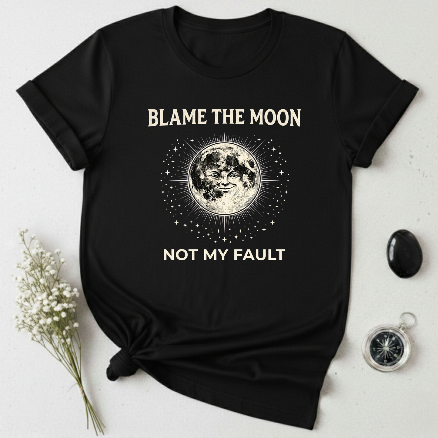 Not My Fault, Blame The Moon T-Shirt