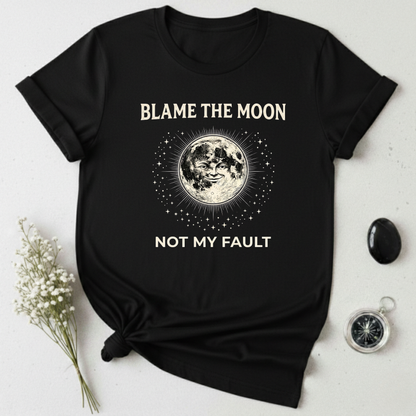 Not My Fault, Blame The Moon T-Shirt