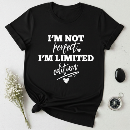I'm Not Perfect, I'm Limited Edition T-Shirt