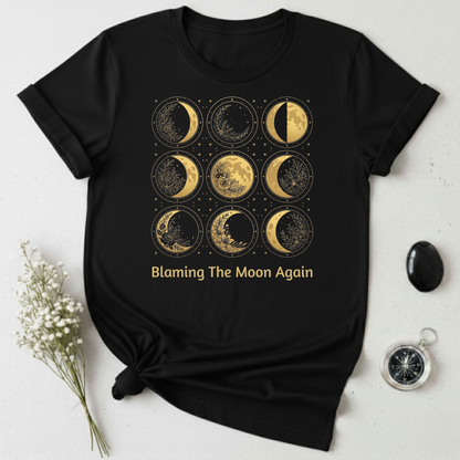 Blaming The Moon Again T-Shirt