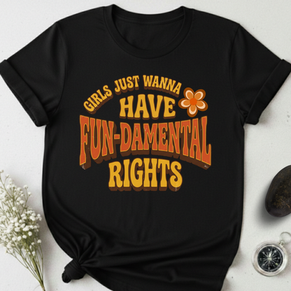 Girls Just Wanna Have Fun-Damental Rights - 2 T-Shirt