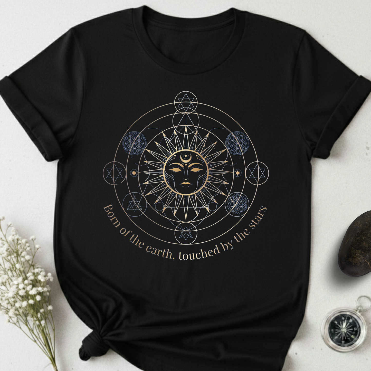 Born Of The Earth. Touched By The Stars T-Shirt