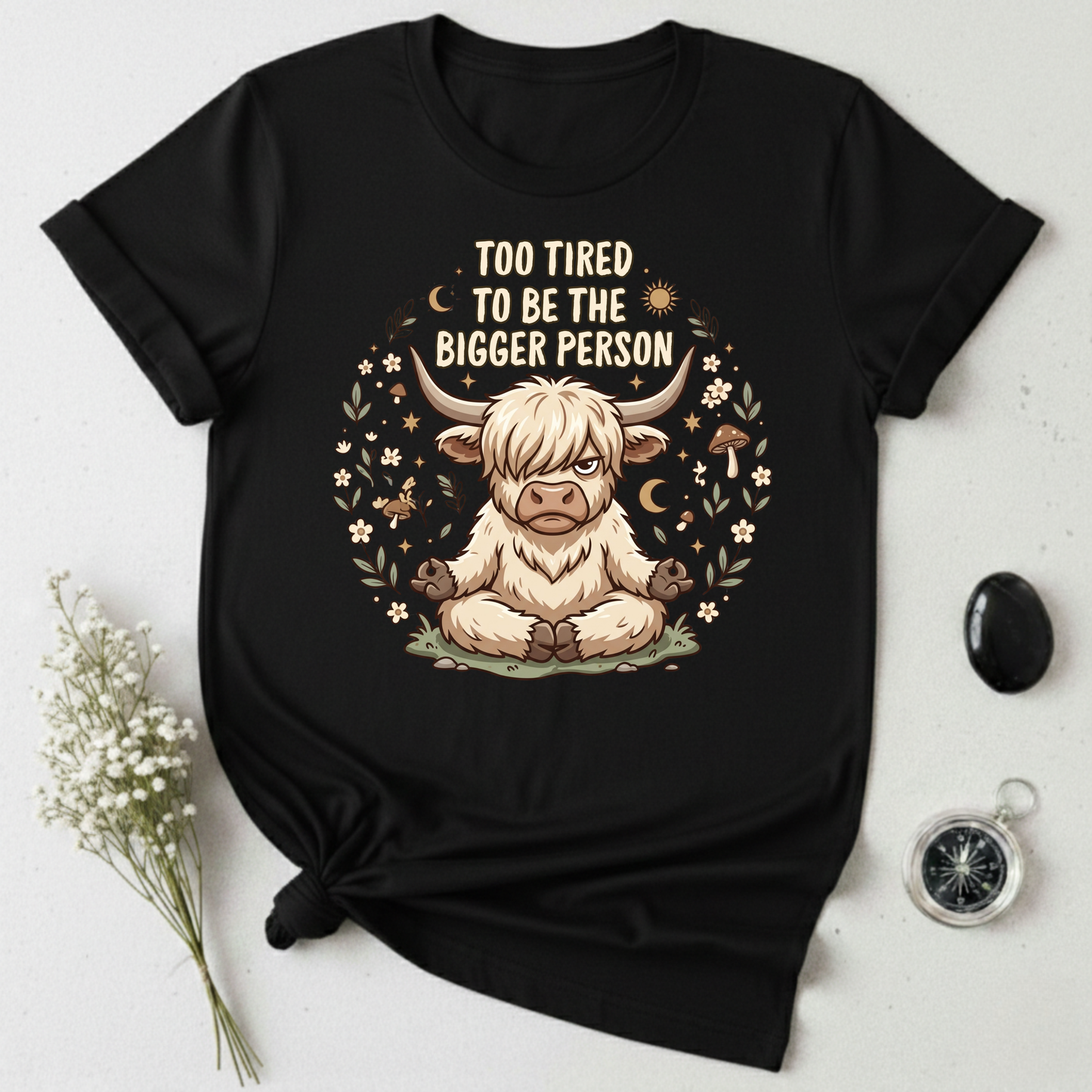 Too Tired To Be The Bigger Person T-Shirt