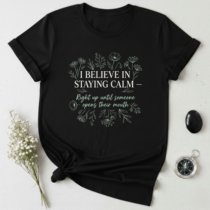 Calm ... Until T-Shirt
