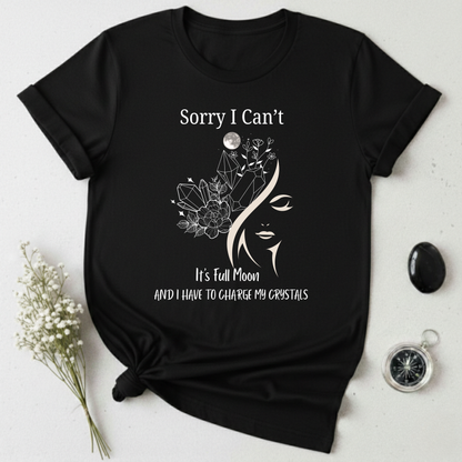 I Have To Charge My Crystals T-shirt