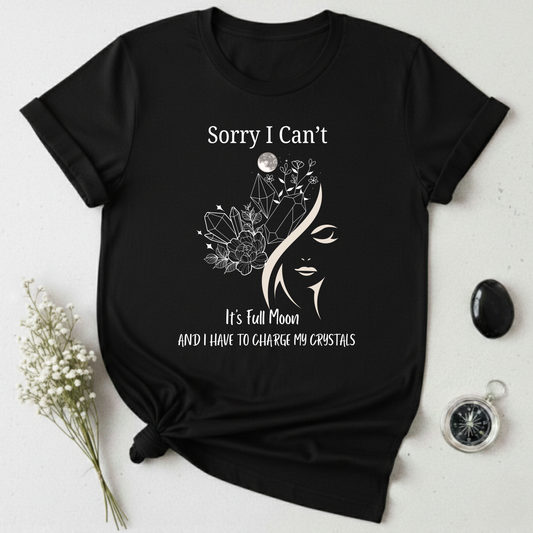 I Have To Charge My Crystals T-shirt