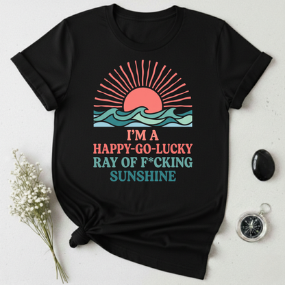 I'm A Happy-Go-Lucky Ray Of Sunshine T-Shirt