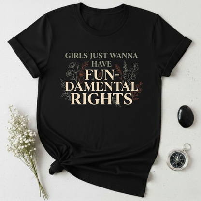 Girls Just Wanna Have Fun-Damental Rights -3 T-Shirt