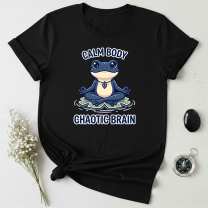 Calm Body, Chaotic Brain T-Shirt
