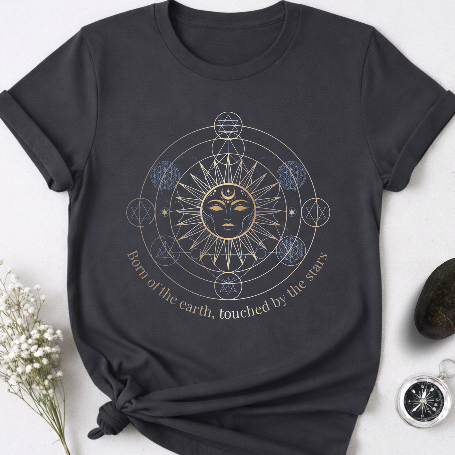 Born Of The Earth. Touched By The Stars T-Shirt