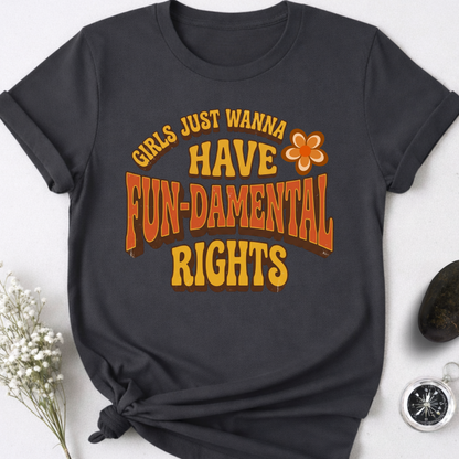 Girls Just Wanna Have Fun-Damental Rights - 2 T-Shirt