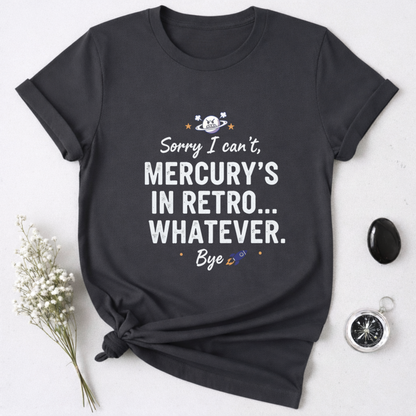 Mercury's In Retro ... Whatever T-Shirt