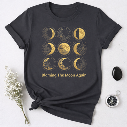 Blaming The Moon Again T-Shirt