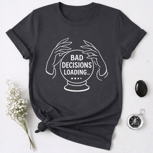 Bad Decisions Loading ... T-Shirt