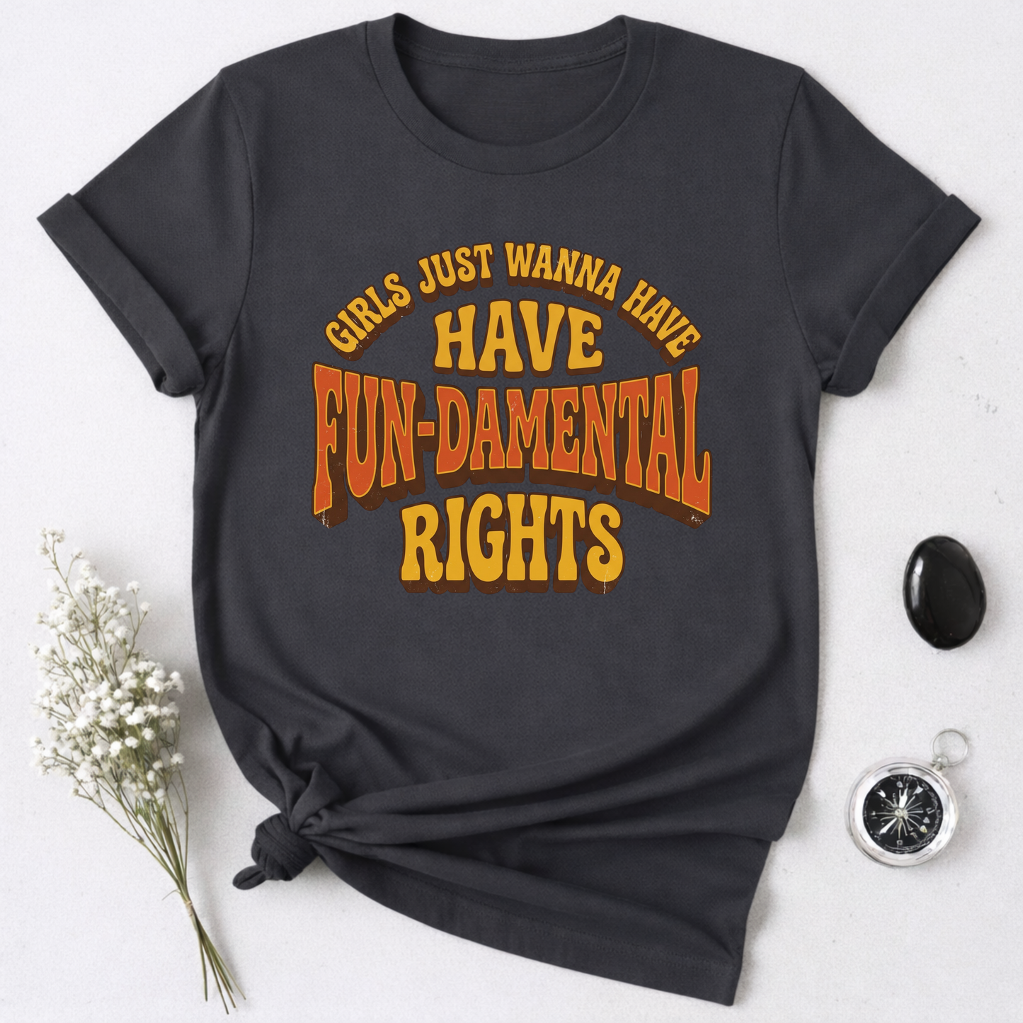 Girls Just Wanna Have Fun-Damental Rights - 2 T-Shirt