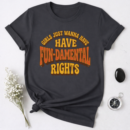 Girls Just Wanna Have Fun-Damental Rights - 2 T-Shirt