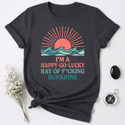 I'm A Happy-Go-Lucky Ray Of Sunshine T-Shirt