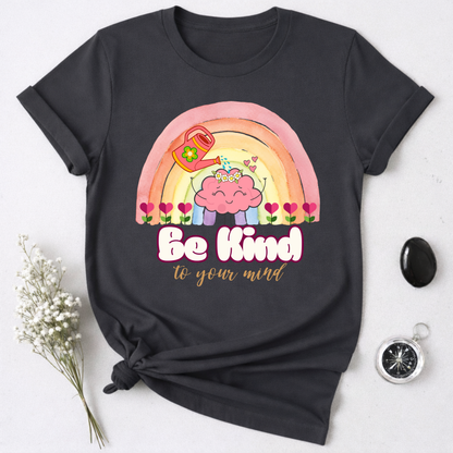 Be Kind To Your Mind T-Shirt