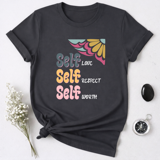 Self-Love, Self-Respect, Self-Worth T-Shirt