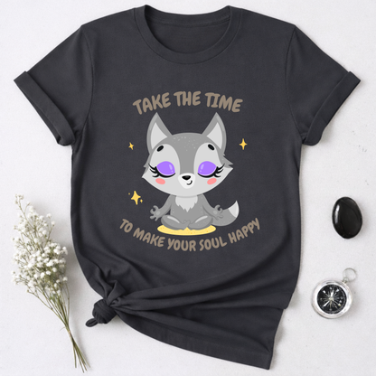 Take The Time To Make Your Soul Happy T-Shirt