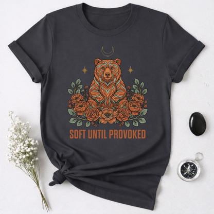Soft Until Provoked T-Shirt