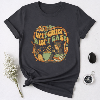 Witchin' Ain't Easy! T-Shirt