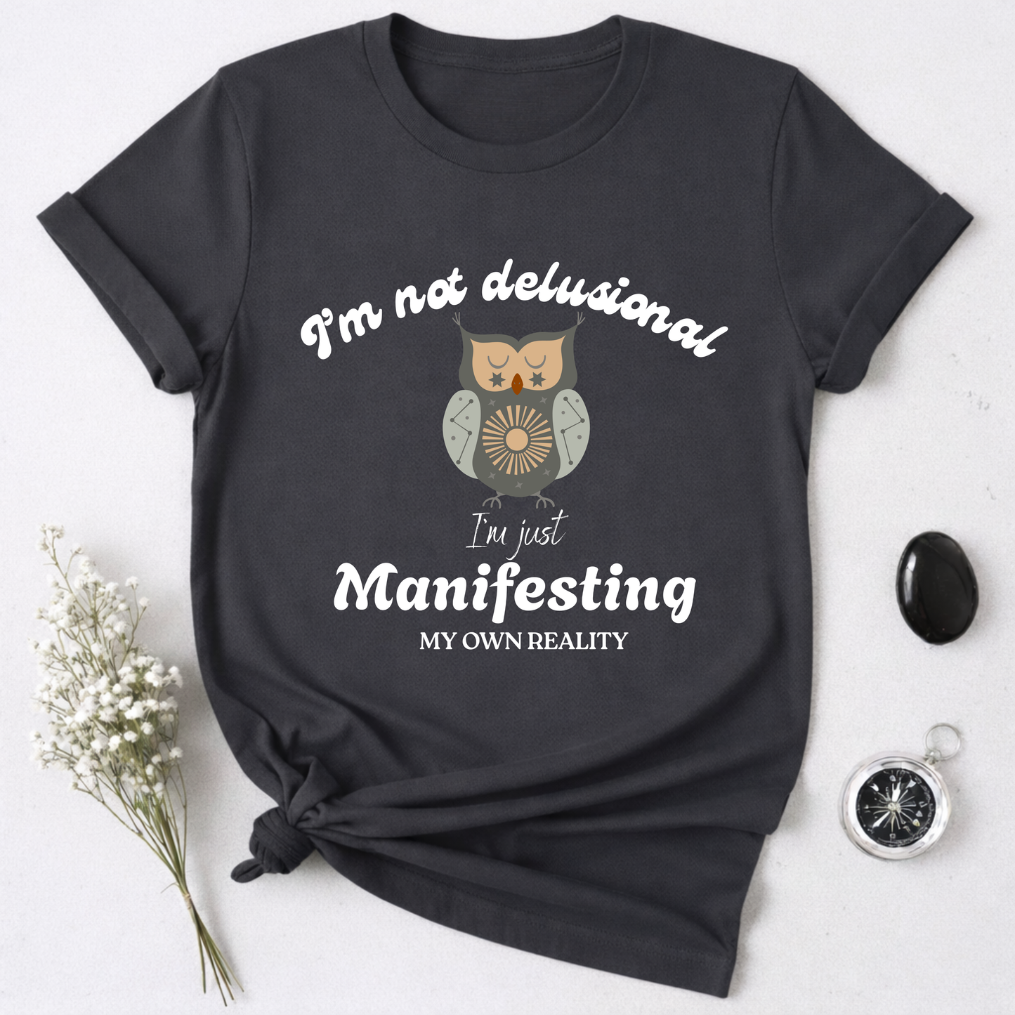 I'm Not Delusional T-Shirt