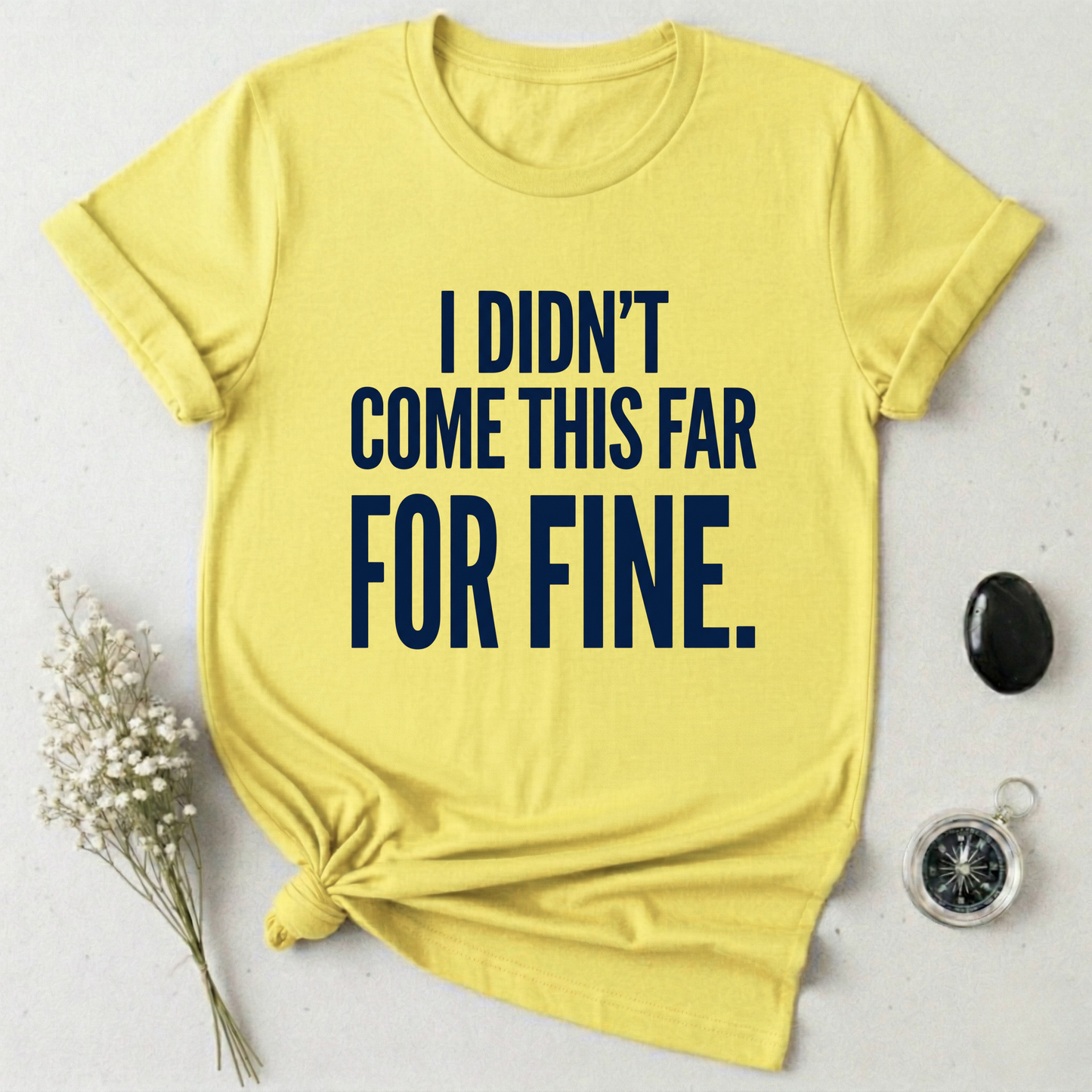Not Here For Fine T-Shirt