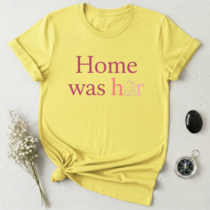 Home was Her T-Shirt