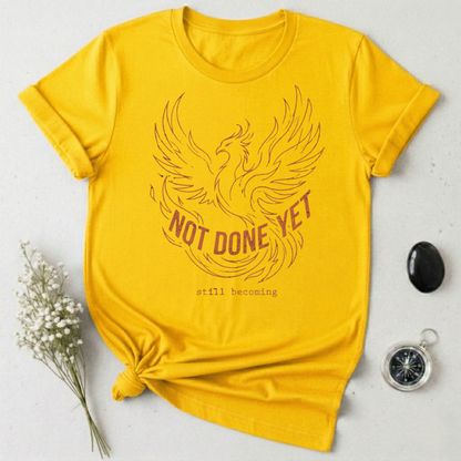 Not Done Yet - Phoenix T-Shirt