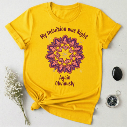My Intuition Was Right Again T-Shirt