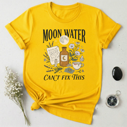 Moon Water Can't Fix This T-Shirt