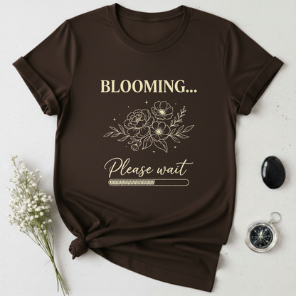 Blooming ... Please Wait T-Shirt