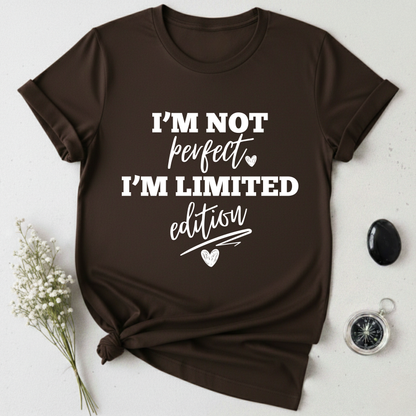 I'm Not Perfect, I'm Limited Edition T-Shirt